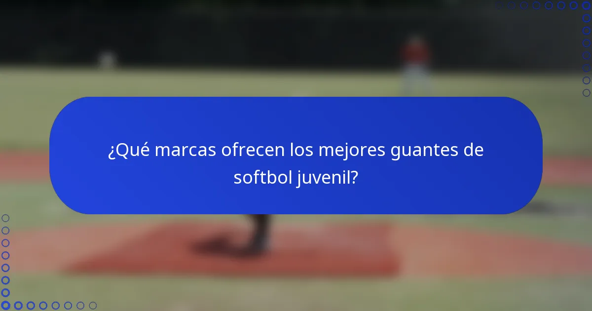 ¿Qué marcas ofrecen los mejores guantes de softbol juvenil?